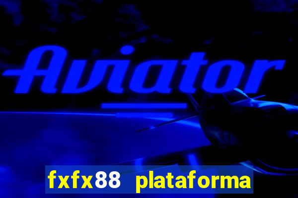 fxfx88 plataforma de jogos